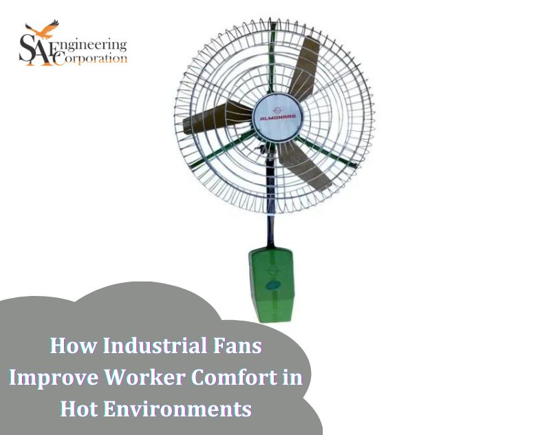 How Industrial Fans Improve Worker Comfort in Hot Environments
